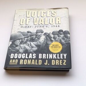 Voices of Valor: D-Day June 6, 1944 by Douglas Brinkley & Ronald J. Drez
